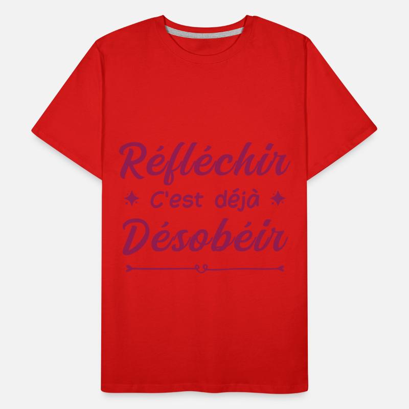 réfléchir c'est déjà désobéir T-shirt bio Premium Homme