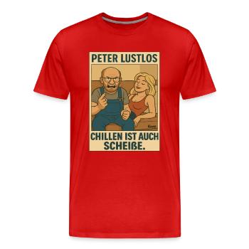 9769 Peter Lustlos in Chillen ist Scheisse - Männer Premium Bio T-Shirt - Rot - Vorne - Damien (186cm)