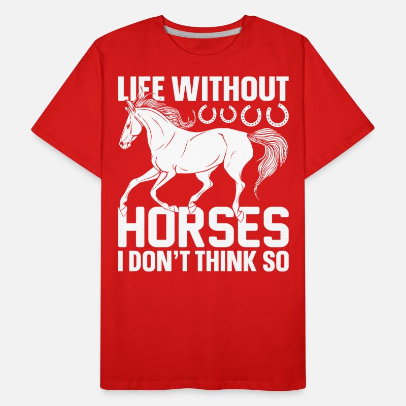 A life without horses - I don't think so - (2) Men's Premium Organic T-Shirt