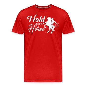 Halte dein Pferd - - Männer Premium Bio T-Shirt - Rot - Vorne - Damien (186cm)