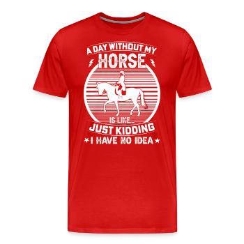 Une journée sans mon cheval est comme une blague, je - T-shirt bio Premium Homme - rouge - Devant - Damien (186cm)