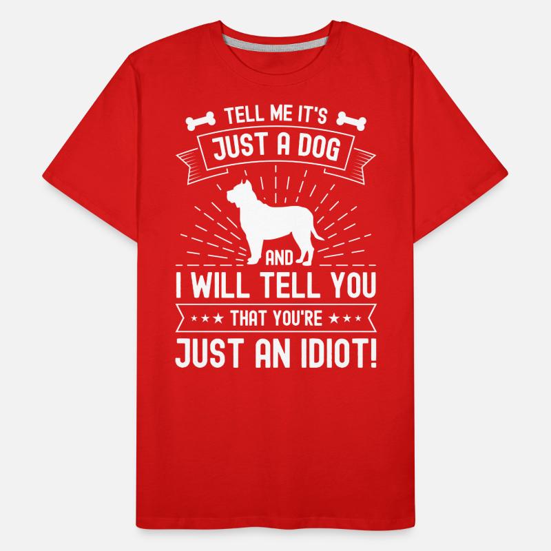 Dites-moi que c’est juste un chien et je vous dirai que T-shirt bio Premium Homme