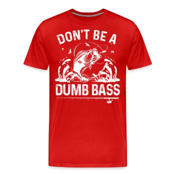 Don't be a dumb bass - Men's Premium Organic T-Shirt - red - Front - Damien (186cm)