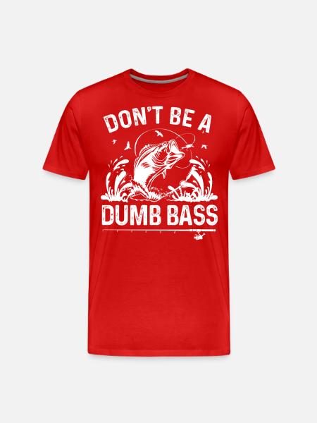 Don't be a dumb bass - Men's Premium Organic T-Shirt - red