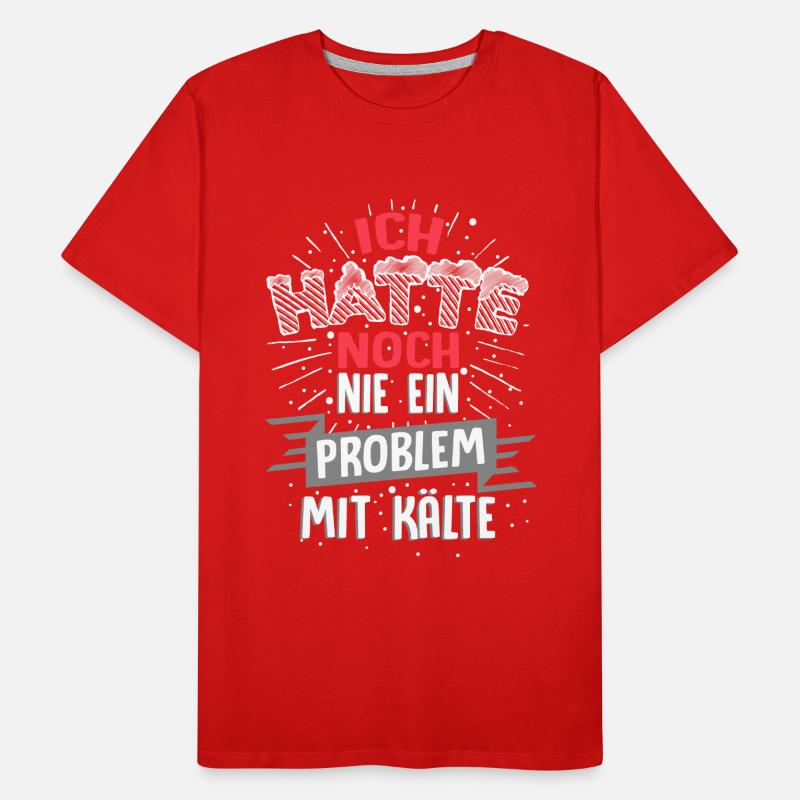 Ich hatte noch nie ein Problem mit Kälte / Winter Männer Premium Bio T-Shirt