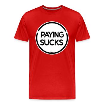 Paying is stupid - Men's Premium Organic T-Shirt - red - Front - Damien (186cm)