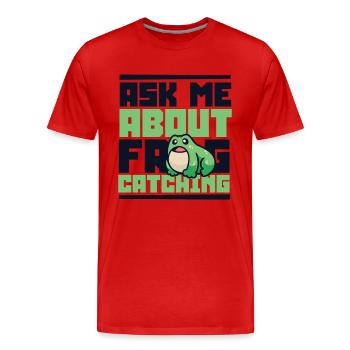 Ask Me About Frog Catching Kaulquappe Kröte - Männer Premium Bio T-Shirt - Rot - Vorne - Damien (186cm)