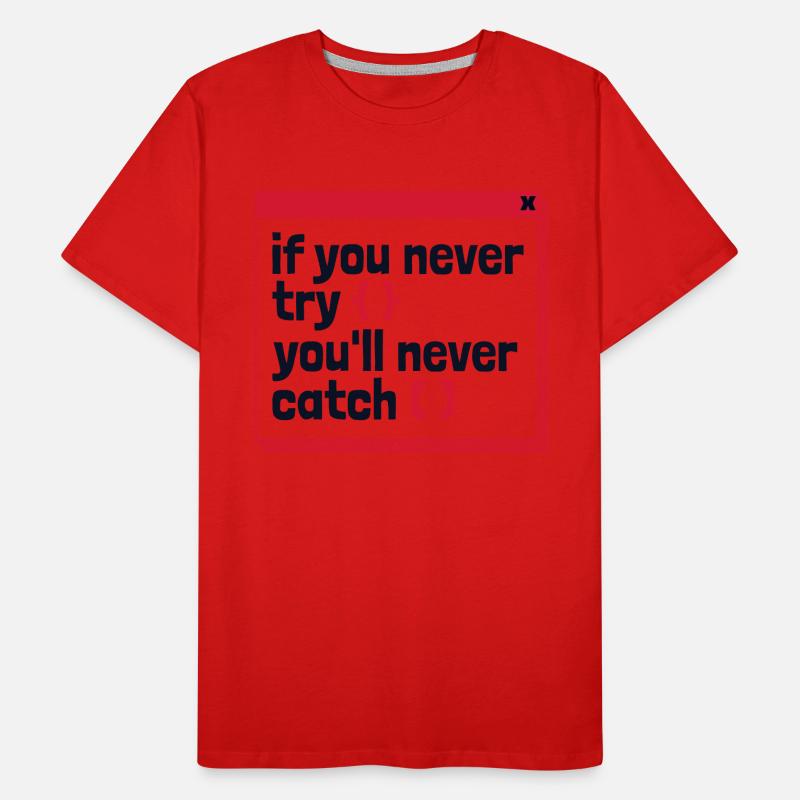 If You Never Try You'll Never Catch Developer Männer Premium Bio T-Shirt