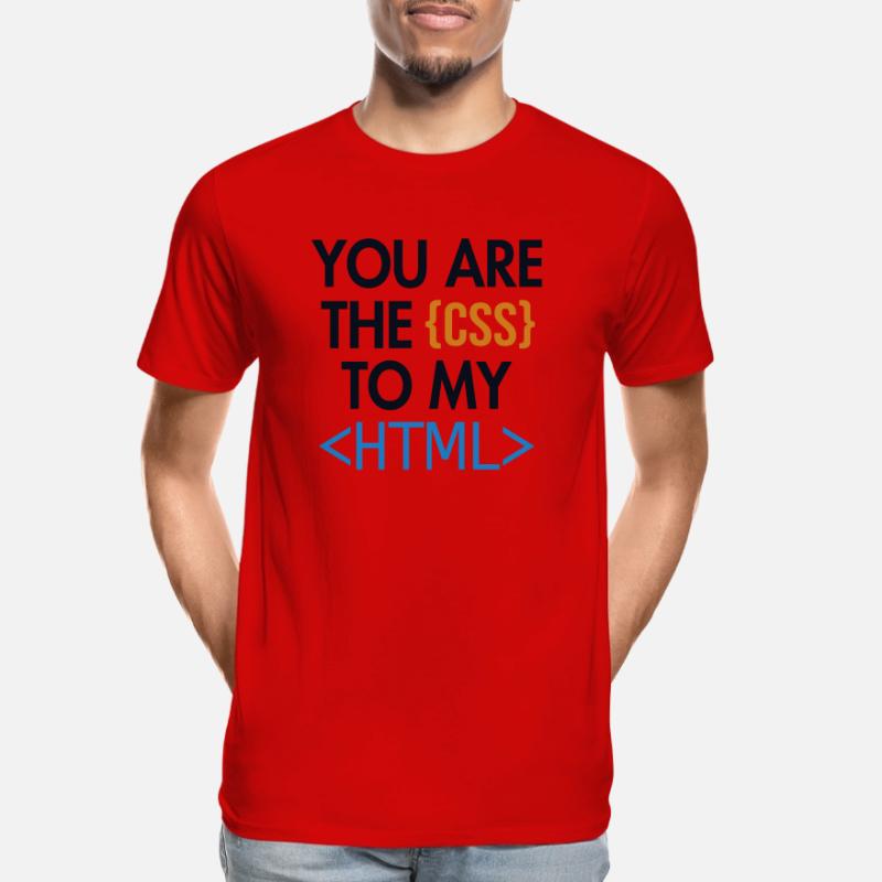 You are the CSS to my HTML Developer Coder Männer Premium Bio T-Shirt