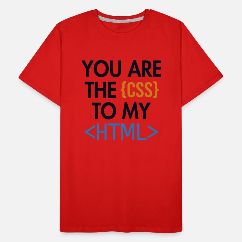 You are the CSS to my HTML Developer Coder Männer Premium Bio T-Shirt