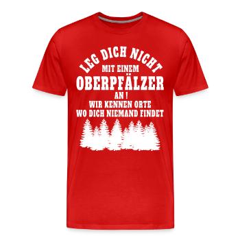 Leg dich nicht mit einem Oberpfälzer an. - Männer Premium Bio T-Shirt - Rot - Vorne - Damien (186cm)