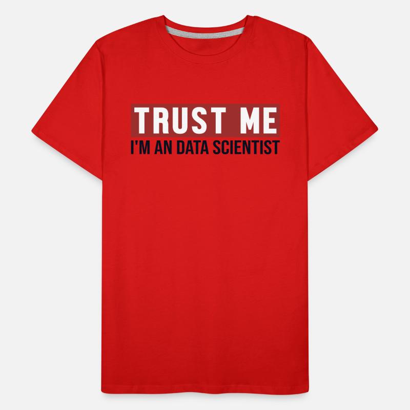 Trust Me I'm Data Scientist Data Scientist Men's Premium Organic T-Shirt