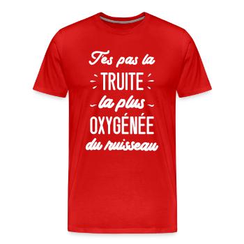 T'es pas la truite la plus oxygénée du ruisseau - T-shirt bio Premium Homme - rouge - Devant - Damien (186cm)