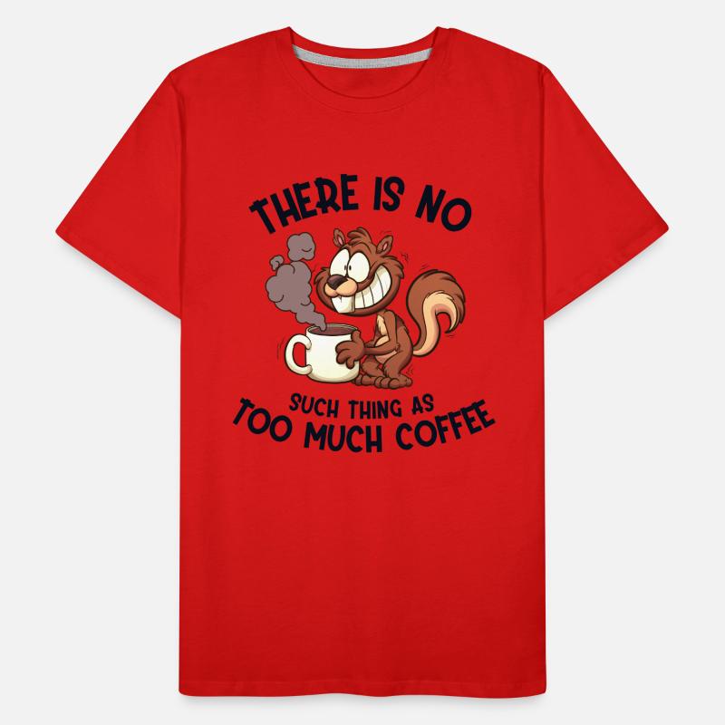 Too much Coffee Grauhörnchen Squirrel Eichhörnchen Männer Premium Bio T-Shirt
