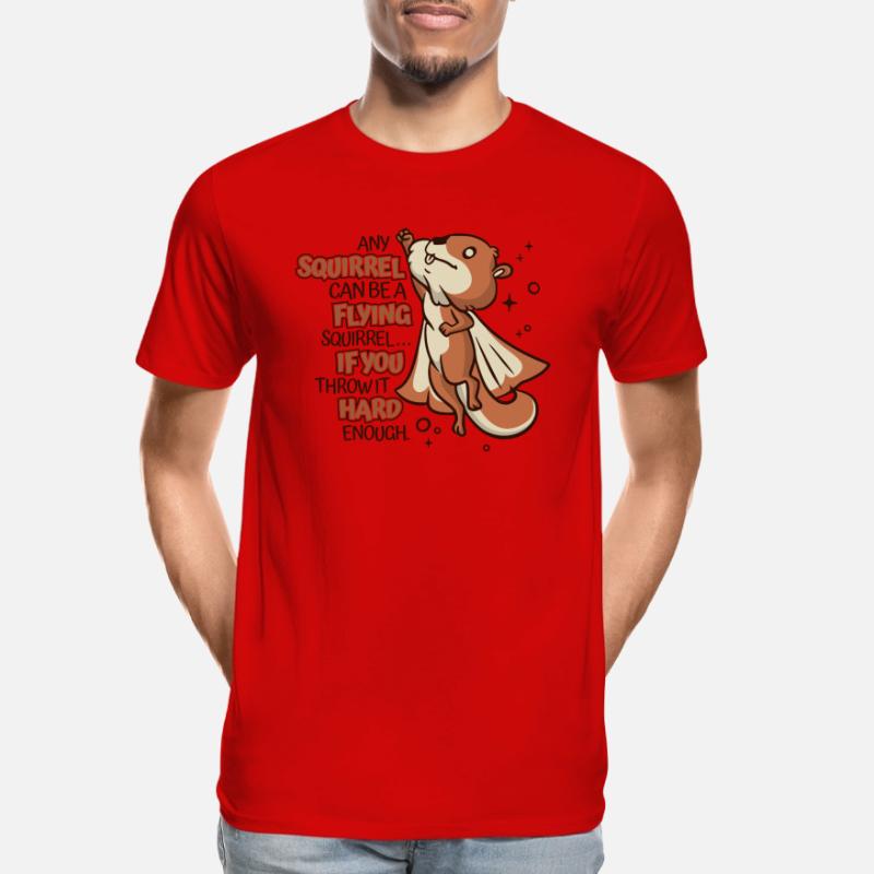 Any Squirrel Can Be A Flying Squirrel Squirrel Men's Premium Organic T-Shirt