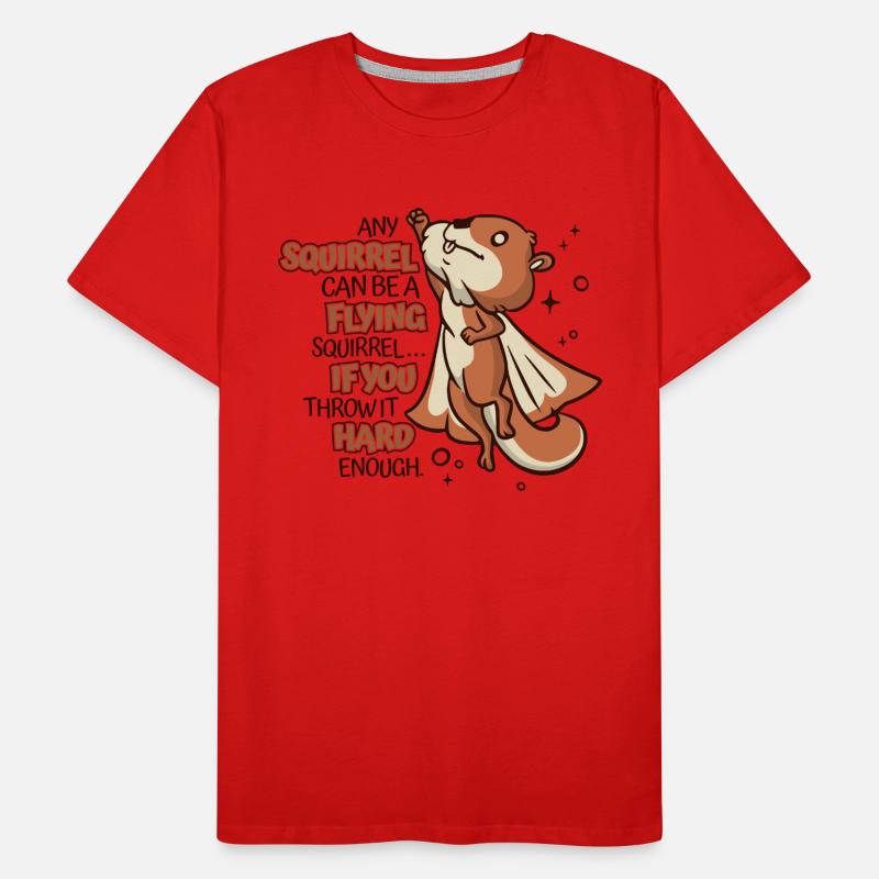 Any Squirrel Can Be A Flying Squirrel Squirrel Men's Premium Organic T-Shirt