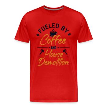 Alimenté par le café et la maison Démolition de la maison - T-shirt bio Premium Homme - rouge - Devant - Damien (186cm)