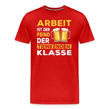 Bier - Arbeit ist der Feind der trinkenden Klasse - Männer Premium Bio T-Shirt - Rot - Vorne - Damien (186cm)