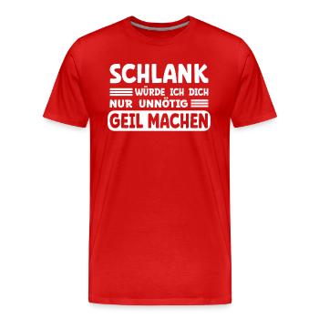 Schlank - nur unnötig geil machen! Männer Sprüche - Männer Premium Bio T-Shirt - Rot - Vorne - Damien (186cm)