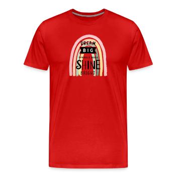 Träumen Sie groß, funkeln Sie mehr, strahlen Sie hell: - Männer Premium Bio T-Shirt - Rot - Vorne - Damien (186cm)