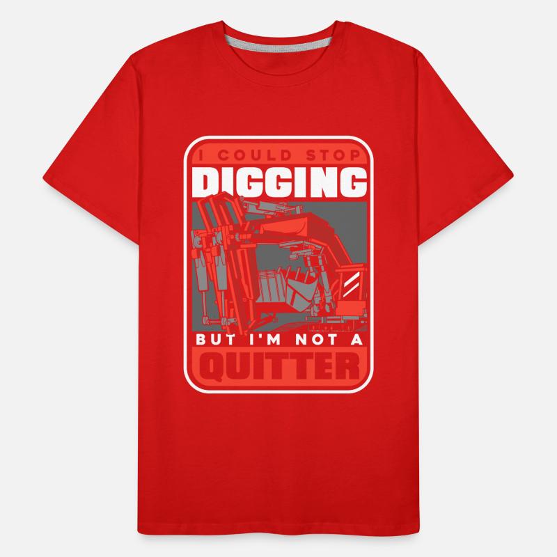 Stop Digging Not A Quitter Excavator Seilbagger Männer Premium Bio T-Shirt