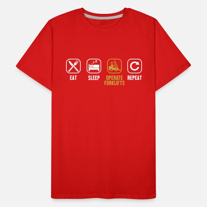 Manger dormir Opérer des chariots élévateurs à fourche Répéter Chariot élévateur T-shirt bio Premium Homme