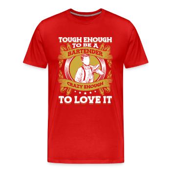 Tough Enough To Be A Bartender Crazy Enough To - Men's Premium Organic T-Shirt - red - Front - Damien (186cm)