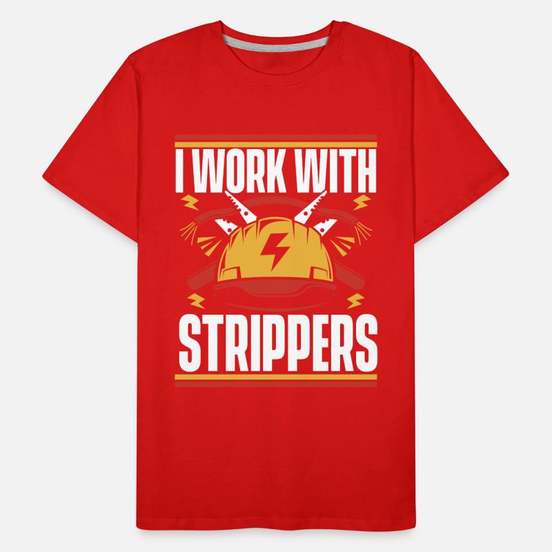 I Work With Strippers Electronics Technician Electrician Men's Premium Organic T-Shirt