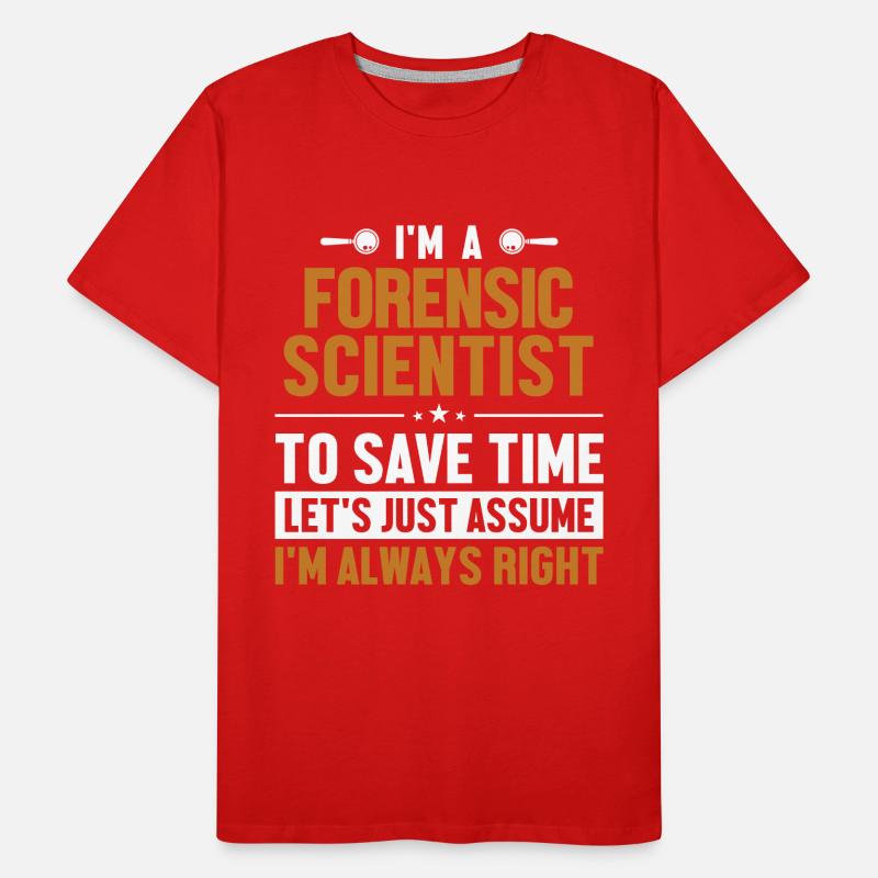 Forensic scientist : Supposons que j’aie raison T-shirt bio Premium Homme