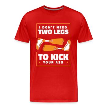 Don't Need Two Legs to Kick Your Ass User Leg - Men's Premium Organic T-Shirt - red - Front - Damien (186cm)