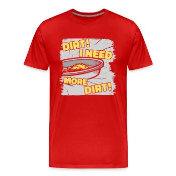 Dreck Ich brauche mehr Dreck Prospektion Seifenabbau - Männer Premium Bio T-Shirt - Rot - Vorne - Damien (186cm)