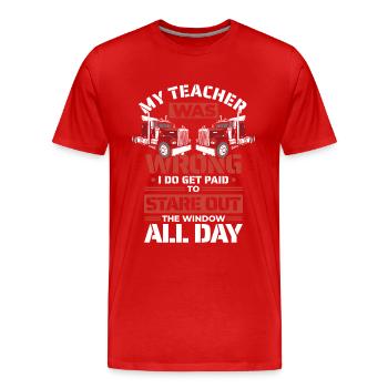 Der Lehrer lag falsch, ich werde dafür bezahlt, aus dem Fenster zu starren - Männer Premium Bio T-Shirt - Rot - Vorne - Damien (186cm)