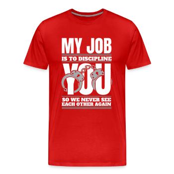 Meine Aufgabe ist es, dich Gefängniswärter zu disziplinieren - Männer Premium Bio T-Shirt - Rot - Vorne - Damien (186cm)