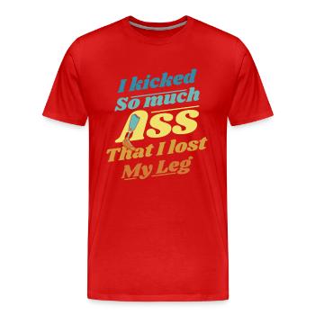 Kicked So Much Ass That I Lost My Leg User Leg - Men's Premium Organic T-Shirt - red - Front - Damien (186cm)