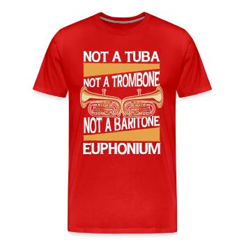 Not A Tuba Trombone Baritone Instrument Euphonist - Men's Premium Organic T-Shirt - red - Front - Damien (186cm)