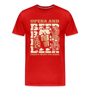 L’opéra et la bière, c’est pourquoi je suis ici Opéra - T-shirt bio Premium Homme - rouge - Devant - Damien (186cm)