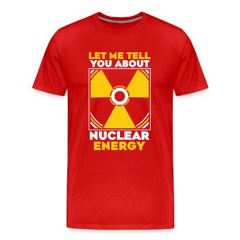 Permettez-moi de vous parler de l’énergie nucléaire - T-shirt bio Premium Homme - rouge - Devant - Damien (186cm)
