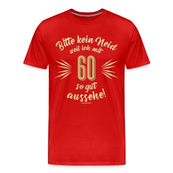 Bitte kein Neid 60 - Geburtstags Geschenk - - Männer Premium Bio T-Shirt - Rot - Vorne - Damien (186cm)