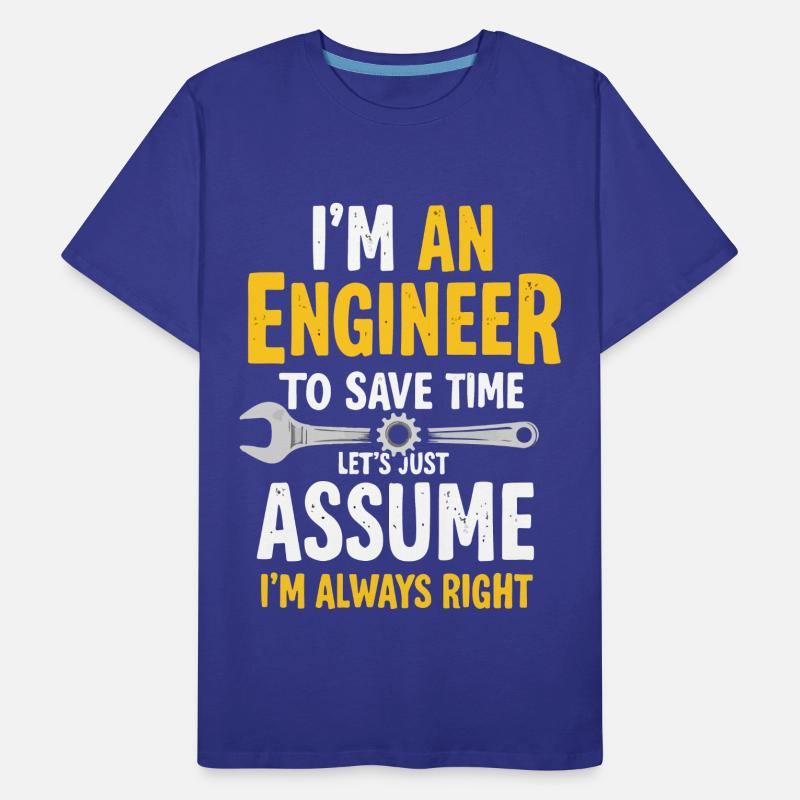 Engineer Logic, Always Right, Save Time Men's Premium Organic T-Shirt
