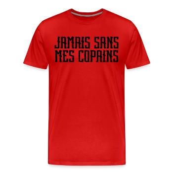 Jamais sans mes copains. cadeau copain. - T-shirt bio Premium Homme - rouge - Devant - Damien (186cm)