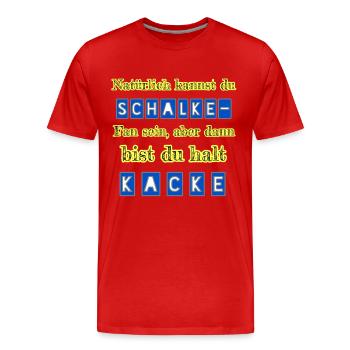 Schalke - Kacke - Männer Premium Bio T-Shirt - Rot - Vorne - Damien (186cm)