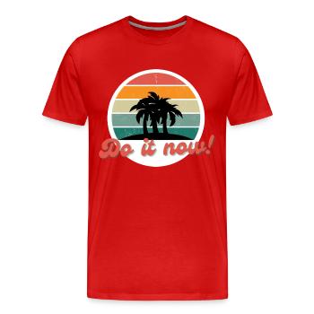 Maintenant! Maintenant! C’est maintenant ou jamais! - T-shirt bio Premium Homme - rouge - Devant - Damien (186cm)