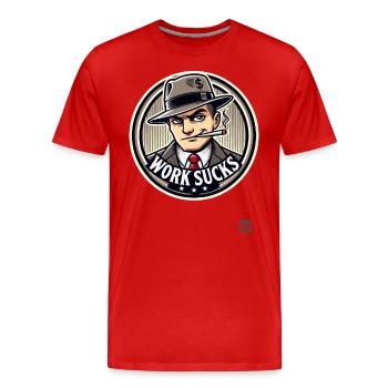 Hustler - Work is annoying - Men's Premium Organic T-Shirt - red - Front - Damien (186cm)