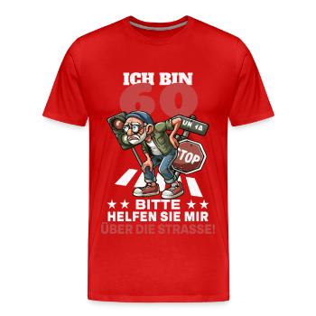 ICH BIN 60 BITTE HELFEN SIE MIR ÜBER DIE STRASSE - Männer Premium Bio T-Shirt - Rot - Vorne - Damien (186cm)