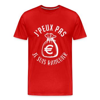 J'peux pas, je suis banquier - T-shirt bio Premium Homme - rouge - Devant - Damien (186cm)