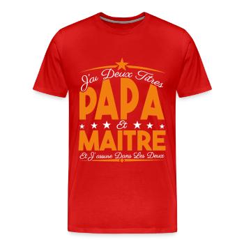 J'ai deux titres Papa et Maître, Cadeau Papa. - T-shirt bio Premium Homme - rouge - Devant - Damien (186cm)