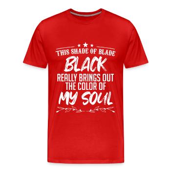 This Shade Of Black Brings Out The Color Of Soul. - Men's Premium Organic T-Shirt - red - Front - Damien (186cm)