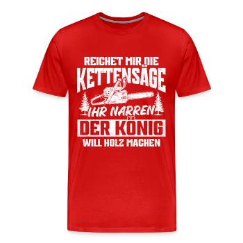 Der König will Holz machen - Holzfäller Kettensäge - Männer Premium Bio T-Shirt - Rot - Vorne - Damien (186cm)