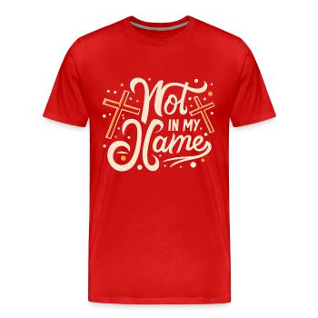 Not in my Name Motto Statement Saying - Men's Premium Organic T-Shirt - red - Front - Damien (186cm)