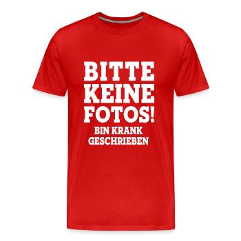 BITTE KEINE FOTOS BIN KRANK GESCHRIEBEN Statement - Männer Premium Bio T-Shirt - Rot - Vorne - Damien (186cm)
